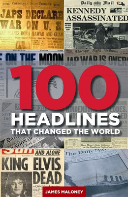 100 Headlines That Changed The World(English, Paperback, Maloney James)