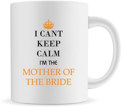 RADANYA I Can't Keep Calm I'm The Mother of The Bride 11oz Ceramic Coffee Tea Cup Funny Cup WMUG226 Ceramic Coffee Mug(350 ml)