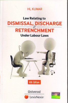 Law Relating To Dismissal, Discharge And Retrenchment Under Labour Laws(English, Paperback, HL KUMAR)