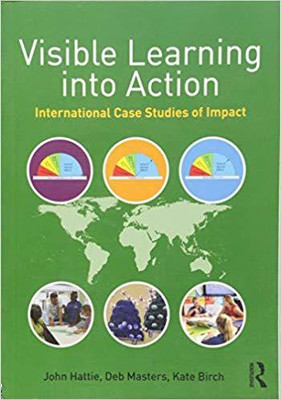 VISIBLE LEARNING INTO ACTION: INTERNATIONAL CASE STUDIES OF IMPACT(English, Paperback, JOHN HATTIE, DEB MASTERS, KATE BIRCH)