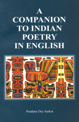 A Companion To Indian Poetry In English(Paperback, Pradipta Dey Sarkar)