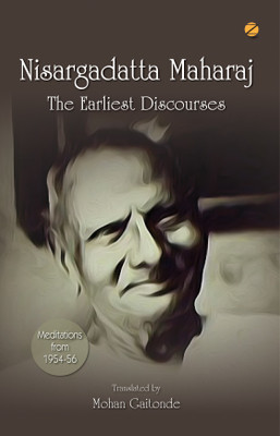 Nisargadatta Maharaj: The Earliest Discourses(English, Paperback, Mohan Gaitonde)