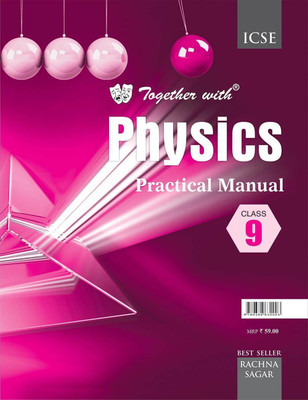 Together With ICSE Physics Practical Manual for Class 9(English, Paperback, Rachna Sagar Expert Panel)