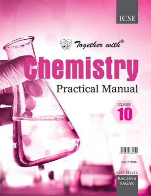 Together With ICSE Chemistry Practical Manual for Class 10(English, Paperback, Rachna Sagar Expert Panel)
