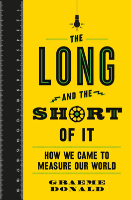 The Long and the Short of It  - How We Came to Measure Our World(English, Paperback, Graeme Donald)