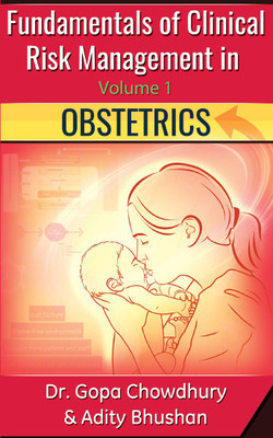 Fundamentals of Clinical Risk Management in Obstetrics(English, Paperback, Dr. Gopa Chowdhury, Adity Bhushan)