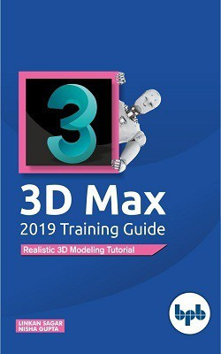 3D Max 2019 Training Guide(English, Paperback, Nisha Gupta Linkan Sagar)