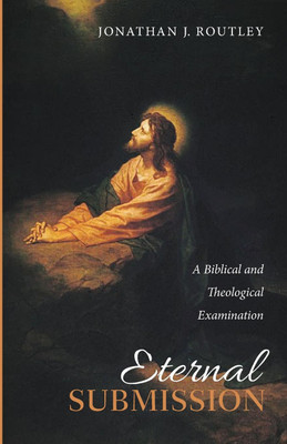 Eternal Submission(English, Paperback, Routley Jonathan J)