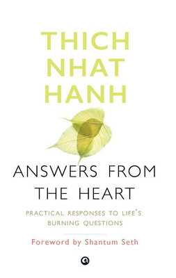 Answers from the Heart  - Practical Responses to Life’s Burning Questions(English, Paperback, Thich Nhat Hanh)