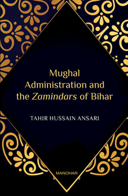 Mughal Administration and the Zamindars of Bihar(English, Hardcover, Tahir Hussain Ansari)
