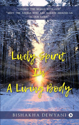 Lively Spirit In A Living Body(English, Paperback, Bishakha Dewyani)
