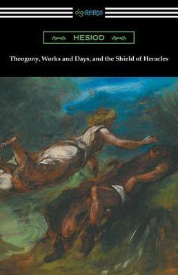 Theogony, Works and Days, and the Shield of Heracles(English, Paperback, Hesiod)
