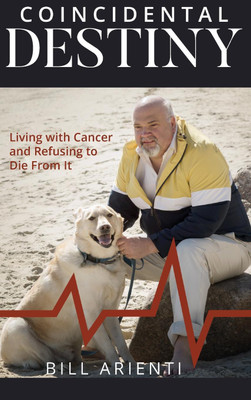 Coincidental Destiny: Living with Cancer and Refusing to Die from It(English, Hardcover, Arienti Bill)