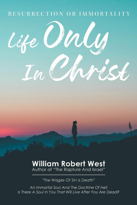 Life Only in Christ(English, Paperback, West William Robert)