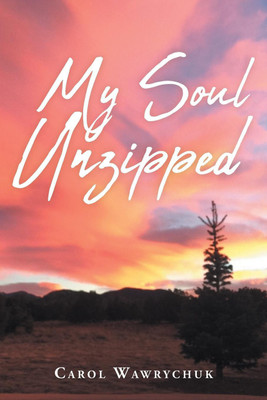 My Soul Unzipped(English, Paperback, Wawrychuk Carol)