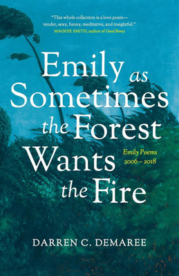 Emily As Sometimes the Forest Wants the Fire(English, Paperback, Demaree Darren)