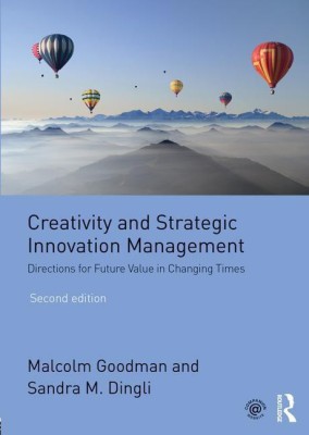 CREATIVITY AND STRATEGIC INNOVATION MANAGEMENT: DIRECTIONS FOR FUTURE VALUE IN CHANGING TIMES 2ND EDITION.(English, Paperback, Malcolm Goodman)