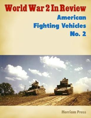 World War 2 In Review: American Fighting Vehicles No. 2(English, Electronic book text, Press Merriam)