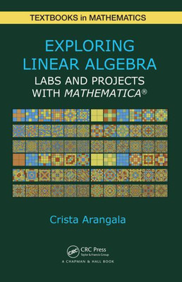 EXPLORING LINEAR ALGEBRA: LABS AND PROJECTS WITH MATHEMATICA(English, PAPARBACK, CRISTA ARANGALA)