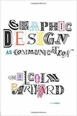 GRAPHIC DESIGN AS COMMUNICATION(English, PAPARBACK, MALCOLM BARNARD)