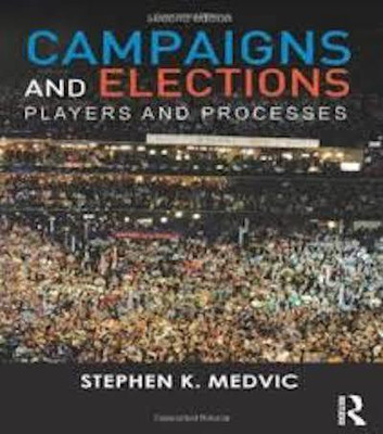 CAMPAIGNS AND ELECTIONS: PLAYERS AND PROCESSES 3RD EDITION(English, Paperback, STEPHEN K. MEDVIC)