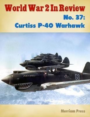 World War 2 In Review No. 37: Curtiss P-40 Warhawk(English, Electronic book text, Press Merriam)