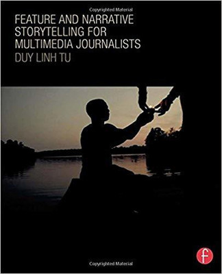 FEATURE AND NARRATIVE STORYTELLING FOR MULTIMEDIA JOURNALISTS(English, PAPARBACK, DUY LINH TU)