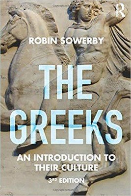 GREEKS: AN INTRODUCTION TO THEIR CULTURE 3RD EDITION(English, PAPARBACK, ROBIN SOWERBY)