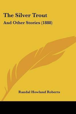 The Silver Trout(English, Paperback, Roberts Randal Howland Sir)