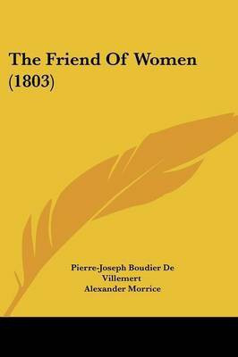 The Friend Of Women (1803)(English, Paperback, Villemert Pierre-Joseph Boudier De)