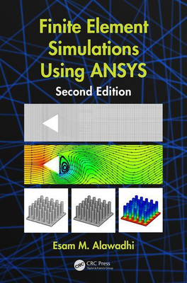 FINITE ELEMENTS SIMULATIONS USING ANSYS, 2ND EDITION(English, PAPARBACK, ESAM M. ALAWADHI)
