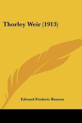 Thorley Weir (1913)(English, Paperback, Benson Edward Frederic)