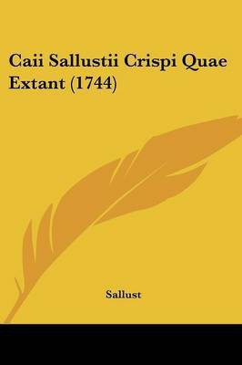 Caii Sallustii Crispi Quae Extant (1744)(Latin, Paperback, Sallust)