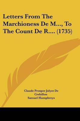 Letters From The Marchioness De M..., To The Count De R.... (1735)(English, Paperback, De Crebillon Claude Prosper Jolyot)