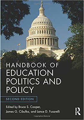 HANDBOOK OF EDUCATION POLITICS AND POLICY, 2ND EDITION(English, PAPARBACK, BRUCE S. COOPER, JAMES G. CIBULKA,, LANCE D. FUSARELLI)