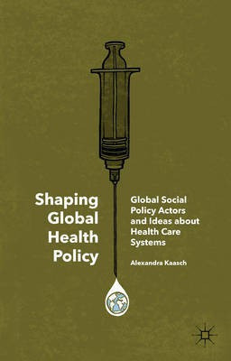Shaping Global Health Policy(English, Electronic book text, Kaasch Alexandra)