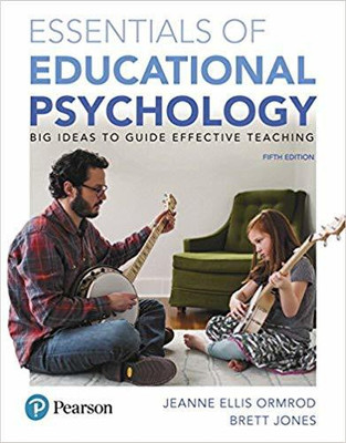 ESSENTIALS OF EDUCATIONAL PSYCHOLOGY : BIG IDEAS TO GUIDE EFFECTIVE TEACHING, 5TH EDITION(English, Paperback, JEANNE ELLIS ORMROD , BRETT JONES)