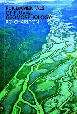 FUNDAMENTALS FLUVIAL GEOMORPHOLOGY(English, PAPARBACK, RO CHARLTON)