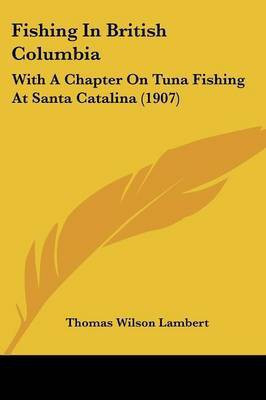 Fishing In British Columbia(English, Paperback, Lambert Thomas Wilson)