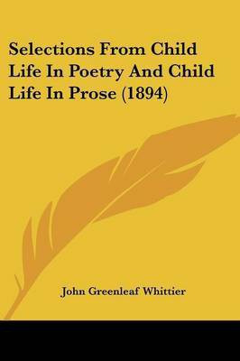 Selections From Child Life In Poetry And Child Life In Prose (1894)(English, Paperback, unknown)