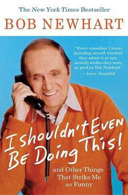 I Shouldn't Even Be Doing This!(English, Electronic book text, Newhart Bob)