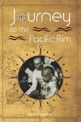 Journey To The Pacific Rim (HG Balimardan Prabhu)(Softbound, Bali Mardan Das)