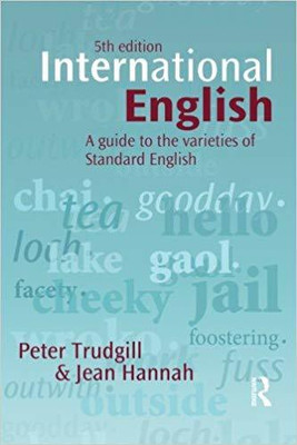 INTERNATIONAL ENGLISH: A GUIDE TO THE VARIETIES OF STANDARD ENGLISH 5TH EDITION(English, PAPARBACK, JEAN HANNAH, PETER TRUDGILL)