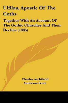 Ulfilas, Apostle Of The Goths(English, Paperback, Scott Charles Archibald Anderson)
