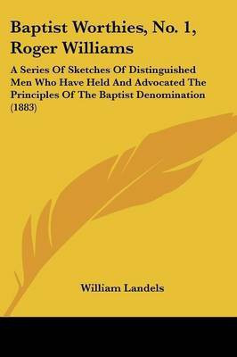 Baptist Worthies, No. 1, Roger Williams(English, Paperback, Landels William)