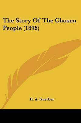 The Story Of The Chosen People (1896)(English, Paperback, Guerber H A Professor)