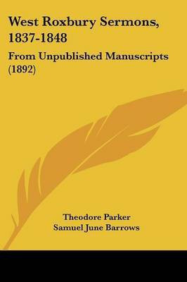 West Roxbury Sermons, 1837-1848(English, Paperback, Parker Theodore)