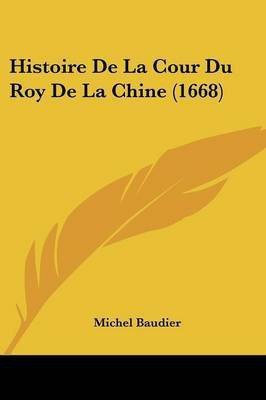 Histoire De La Cour Du Roy De La Chine (1668)(French, Paperback, Baudier Michel)