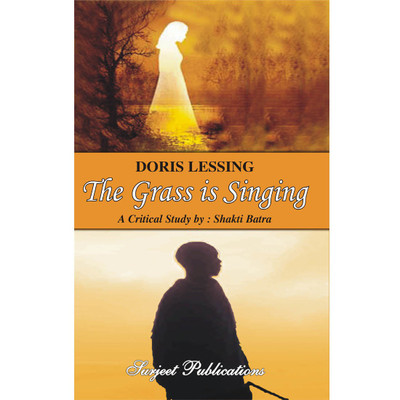 The Grass is Singing : Doris Lessing : A Critical Introduction, Summary, Analysis, Notes and Important Questions with Answers(English, Paperback, Shakti Batra)