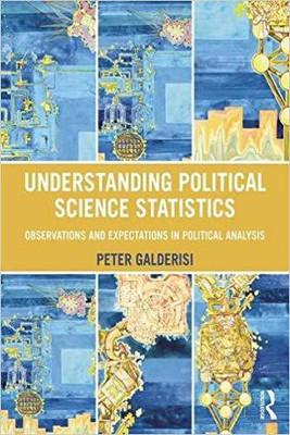 UNDERSTANDING POLITICAL SCIENCE STATISTICS: OBSERVATIONS AND EXPECTATIONS IN POLITICAL ANALYSIS(English, PAPARBACK, PETER GALDERISI)